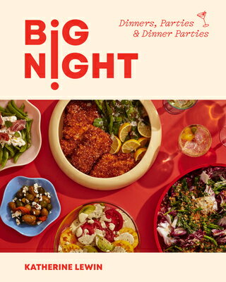 Big Night: Dinners, Parties & Dinner Parties - A Cookbook BIG NIGHT [ Katherine Lewin ]