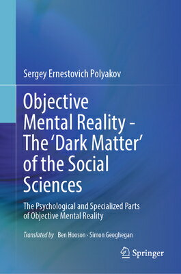 Objective Mental Reality - The 'Dark Matter' of the Social Sciences: The Psychological and Specializ OBJECTIVE MENTAL REALITY - THE 