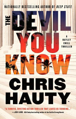 The Devil You Know: A Thriller DEVIL YOU KNOW （A Hayley Chill Thriller） [ Chris Hauty ]