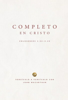 Completo En Cristo: Colosenses 1:24-2:23 (Complete in Christ) SPA-COMPLETO EN CRISTO COLOSEN [ John MacArthur ]
