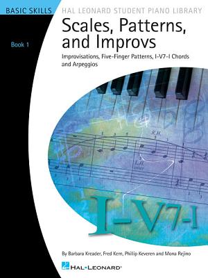 Scales, Patterns and Improvs, Book 1: Improvisations, Five-Finger Patterns, I-V7-I Chords and Arpegg
