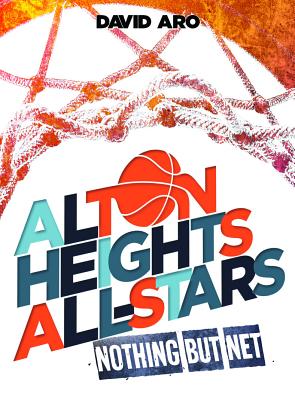 Nothing But Net NOTHING BUT NET （Alton Heights All-Stars） [ David Aro ]