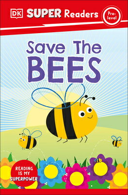 DK Super Readers Pre-Level Save the Bees DK SUPER READERS PRE-LEVEL SAV （DK Super Readers） [ DK ]