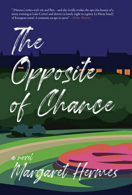 The Opposite of Chance OPPOSITE OF CHANCE [ Margaret Hermes ]