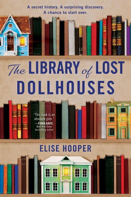 The Library of Lost Dollhouses LIB OF LOST DOLLHOUSES [ Elise Hooper ]