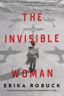 The Invisible Woman: A WWII Novel INVISIBLE WOMAN [ Erika Robuck ]