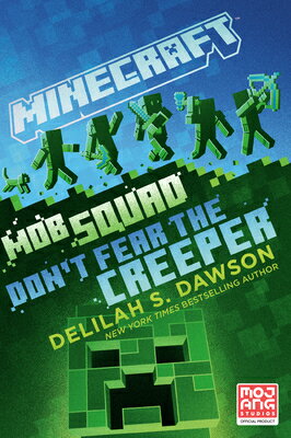 Minecraft: Mob Squad: Don't Fear the Creeper: An Official Minecraft Novel MINECRAFT （Minecraft） [ Delilah S. Dawson ]