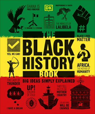 The Black History Book: Big Ideas Simply Explained BLACK HIST BK （DK Big Ideas） 