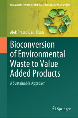 Bioconversion of Environmental Waste to Value Added Products: A Sustainable Approach BIOCONVERSION OF ENVIRONMENTAL （Sustainable Environmental Waste Management Strategies） 