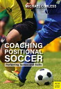 Coaching Positional Soccer: Perfecting Principles and Skills COACHING POSITIONAL SOCCER Michael Curless