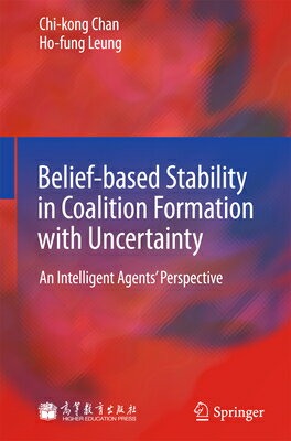 Belief-Based Stability in Coalition Formation with Uncertainty: An Intelligent Agents' Perspective BELIEF-BASED STABILITY IN COAL [ Chi-Kong Chan ]
