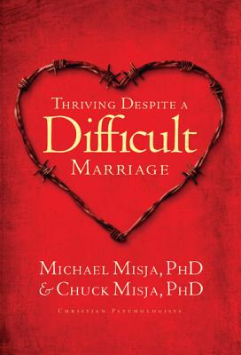 Thriving Despite a Difficult Marriage THRIVING DESPITE A DIFFICULT M [ Charles Misja ]