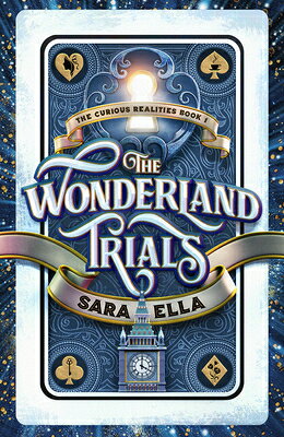 The Wonderland Trials: Volume 1 WONDERLAND TRIALS （The Curious Realities） [ Sara Ella ]