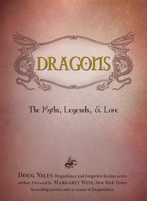 Dragons: The Myths, Legends, & Lore DRAGONS [ Doug Niles ]