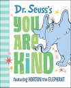 Dr. Seuss 039 s You Are Kind: Featuring Horton the Elephant DR SEUSSS YOU ARE KIND （Dr. Seuss 039 s Gift Books） Dr Seuss