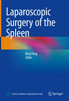 Laparoscopic Surgery of the Spleen LAPAROSCOPIC SURGERY OF THE SP [ Bing Peng ]