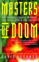 Masters of Doom: How Two Guys Created an Empire and Transformed Pop Culture MASTERS OF DOOM David Kushner