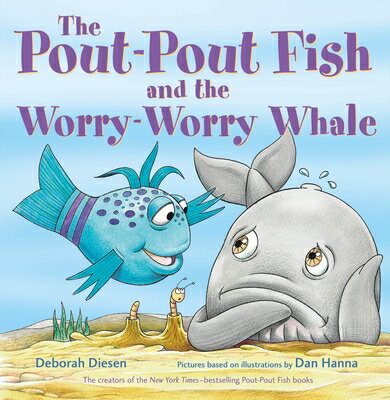 The Pout-Pout Fish and the Worry-Worry Whale POUT-POUT FISH & THE WORRY-WOR （Pout-Pout Fish Adventure） [ Deborah Diesen ]
