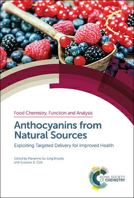 Anthocyanins from Natural Sources: Exploiting Targeted Delivery for Improved Health ANTHOCYANINS FROM NATURAL SOUR （Food Chemistry, Function and Analysis） [ Marianne Su-Ling Brooks ]