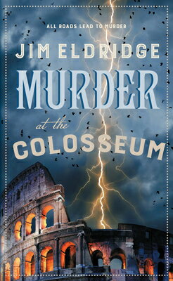 Murder at the Colosseum: The Captivating Historical Whodunnit Set in Rome MURDER AT THE COLOSSEUM （Museum Mysteries） [ Jim Eldridge ]