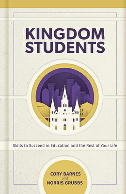Kingdom Students: Skills to Succeed in Education and the Rest of Your Life KINGDOM STUDENTS [ Norris C. Grubbs ]