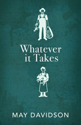 Whatever It Takes: Seven Decades of True Love, Hard Work, and No Regrets WHATEVER IT TAKES [ May Davidson ]