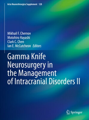 Gamma Knife Neurosurgery in the Management of Intracranial Disorders II GAMMA KNIFE NEUROSURGERY IN TH （ACTA Neurochirurgica Supplement） Mikhail F. Chernov