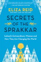 Secrets of the Sprakkar: Iceland's Extraordinary Women and How They Are Changing...