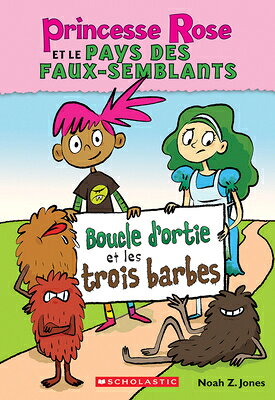 Princesse Rose Et Le Pays Des Faux-Semblants: N 1 - Boucle d'Ortie Et Les Trois Barbes FRE-PRINCESSE ROSE ET LE PAYS （Princess Pink and the Land of Fake-Believe） 