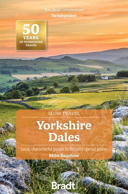 Yorkshire Dales: Local, Characterful Guides to Britain's Special Places YORKSHIRE DALES 3/E （Slow Travel） [ Mike Bagshaw ]