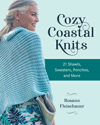 Cozy Coastal Knits: 21 Shawls, Sweaters, Ponchos and More COZY COASTAL KNITS [ Rosann Fleischauer ]