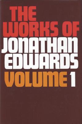Works of Jonathan Edwards Volume 1 WORKS OF JONATHAN EDWARDS V01 [ Jonathan Edwards ]