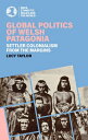 Global Politics of Welsh Patagonia: Settler Colonialism from the Margins GLOBAL ...