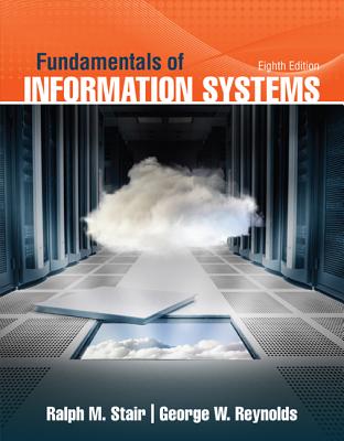 Fundamentals of Information Systems FUNDAMENTALS OF INFO SYSTEM-8E [ Ralph Stair ]