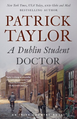 A Dublin Student Doctor: An Irish Country Novel DUBLIN STUDENT DR （Irish Country Books） [ Patrick Taylor ]