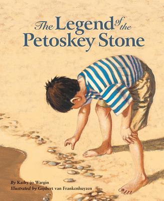 The Legend of the Petoskey Stone LEGEND OF THE PETOSKEY STONE （Myths, Legends, Fairy and Folktales） [ Kathy-Jo Wargin ]