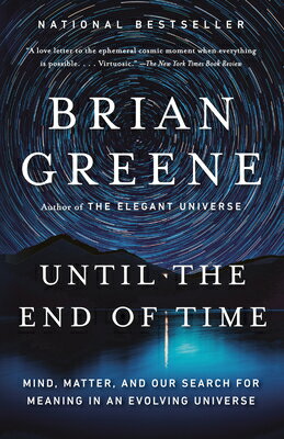 Until the End of Time: Mind, Matter, and Our Search for Meaning in an Evolving Universe UNTIL THE END OF TIME [ Brian Greene ]