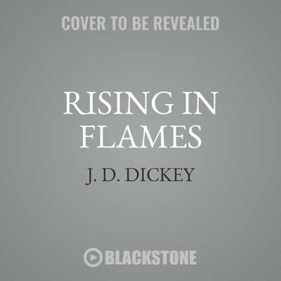 Rising in Flames: Sherman's March and the Fight for a New Nation RISING IN FLAMES 12D [ J. D. Dickey ]