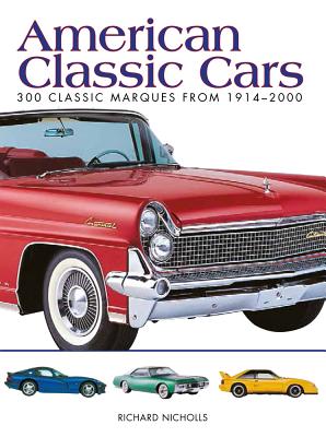 American Classic Cars: 300 Classic Marques from 