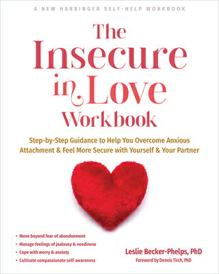 The Insecure in Love Workbook: Step-By-Step Guidance to Help You Overcome Anxious Attachment and Fee