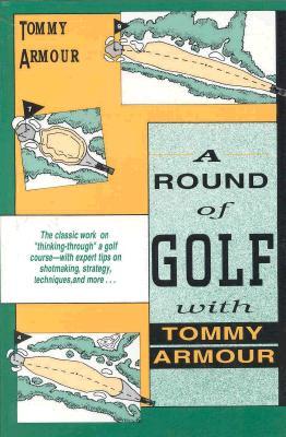 A Round of Golf with Tommy Armour ROUND OF GOLF W/TOMMY ARMOUR R [ Tommy Armour ]