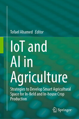 Iot and AI in Agriculture: Strategies to Develop Smart Agricultural Space for In-Field and In-House