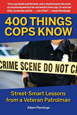 400 Things Cops Know: Street-Smart Lessons from a Veteran Patrolman