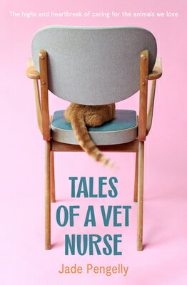 Tales of a Vet Nurse TALES OF A VET NURSE [ Jade Pengelly ]