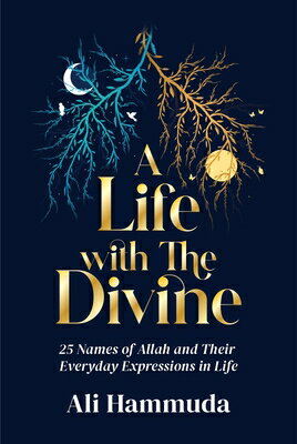 A Life with the Divine: 25 Names of Allah and Their Everyday Expressions in Life LIFE W/THE DIVINE [ Ali Hammuda ]