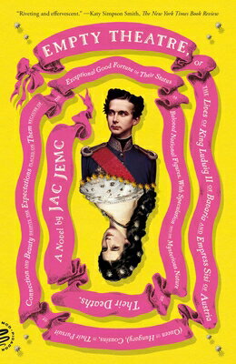Empty Theatre: A Novel: Or the Lives of King Ludwig II of Bavaria and Empress Sisi of Austria (Queen EMPTY THEATRE A NOVEL [ Jac Jemc ]