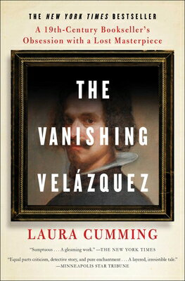 The Vanishing Velzquez: A 19th Century Bookseller's Obsession with a Lost Masterpiece VANISHING VELAZQUEZ [ Laura Cumming ]
