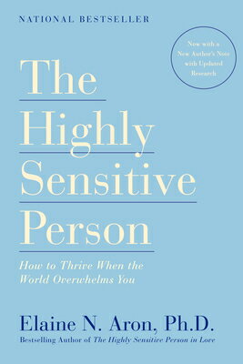 The Highly Sensitive Person: How to Thrive When the World Overwhelms You HIGHLY SENSITIVE PERSON [ Elaine N. Aron ]