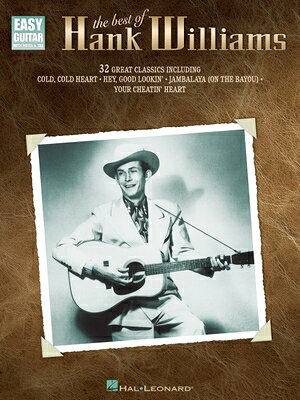 The Best of Hank Williams Easy Guitar Songbook 32 Classic Honky Tonk and Traditional Country Hits wi