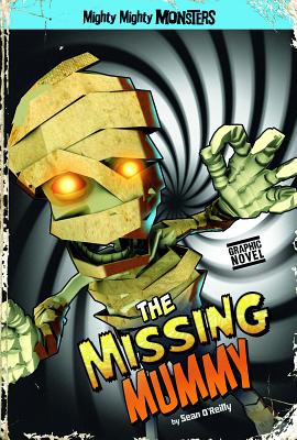 The Missing Mummy MISSING MUMMY （Mighty Mighty Monsters） [ Sean O'Reilly ]